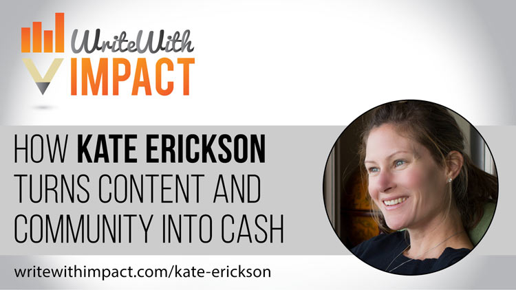 How Kate Erickson Turns Content And Community Into Cash
