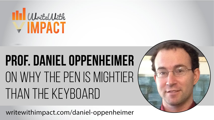 Prof. Daniel Oppenheimer on Why the Pen is Mightier Than the Keyboard